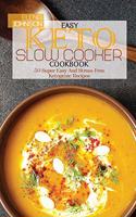 Easy Keto Slow Cooker Cookbook: 50 Super Easy And Stress-Free Ketogenic Recipes