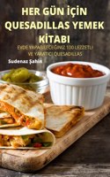 Her Gün İçİn Quesadillas Yemek Kİtabi