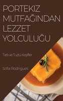 Portekiz Mutfağından Lezzet Yolculuğu