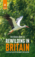 The Rough Guide to Rewilding in Britain: 15 Special Places to Reconnect with Nature(Inspirational Rough Guides)