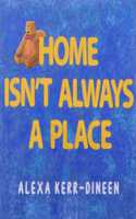 Home isn't Always a Place