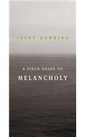 A Field Guide to Melancholy