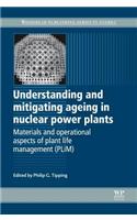 Understanding and Mitigating Ageing in Nuclear Power Plants: Materials and Operational Aspects of Plant Life Management (Plim)