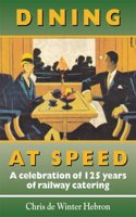 Dining at Speed: A Celebration of 125 Years of Railway Catering