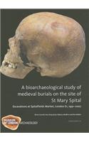 Bioarchaeological Study of Medieval Burials on the Site of St Mary Spitald