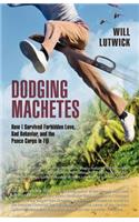 Dodging Machetes: How I Survived Forbidden Love, Bad Behavior, and the Peace Corps in Fiji