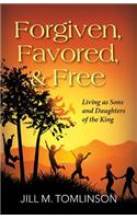 Forgiven, Favored and Free