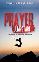 Prayer Jumpstart: Step by Step How to Reinvigorate Your Prayer Life