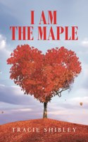 I Am the Maple