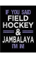 If You Said Field Hockey & Jambalaya I'm In: Unlined Blank Sketch Book