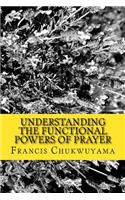 Understanding the Functional Powers of Prayer