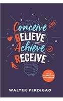 CBAR - Conceive, Believe, Achieve, Receive: Your Dream Life Handbook