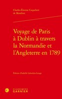 Voyage de Paris a Dublin a Travers La Normandie Et l'Angleterre En 1789