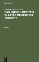 Das Suchen Der Zeit. Blätter Deutscher Zukunft. Band 1