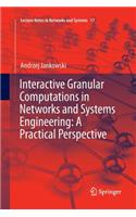Interactive Granular Computations in Networks and Systems Engineering: A Practical Perspective