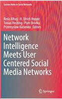 Network Intelligence Meets User Centered Social Media Networks