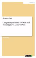 Changemanagement für NewWork nach dem integrativen Ansatz von Vahs