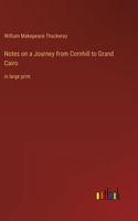 Notes on a Journey from Cornhill to Grand Cairo: in large print