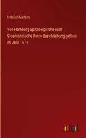 Von Hamburg Spitzbergische oder Groenlandische Reise Beschreibung gethan im Jahr 1671