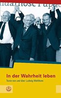 In Der Wahrheit Leben: Texte Von Und Uber Ludwig Mehlhorn