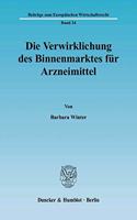 Die Verwirklichung Des Binnenmarktes Fur Arzneimittel