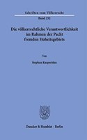 Die Volkerrechtliche Verantwortlichkeit Im Rahmen Der Pacht Fremden Hoheitsgebiets