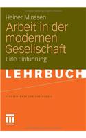 Arbeit in Der Modernen Gesellschaft: Eine EinfÃ¼hrung