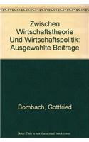 Zwischen Wirtschaftstheorie und Wirtschaftspolitik