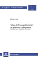 Haftung Fuer Pressepublikationen: Eine Vergleichende Untersuchung Des Polnischen Und Deutschen Zivilrechts