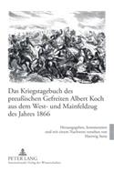 Das Kriegstagebuch des preußischen Gefreiten Albert Koch aus dem West- und Mainfeldzug des Jahres 1866: Herausgegeben, kommentiert und mit einem Nachwort versehen von Hartwig Stein