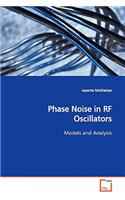 Phase Noise in RF Oscillators Models and Analysis