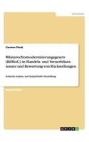 Bilanzrechtsmodernisierungsgesetz (BilMoG) in Handels- und Steuerbilanz. Ansatz und Bewertung von Rückstellungen.: Kritische Analyse und beispielhafte Darstellung