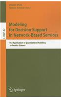 Modeling for Decision Support in Network-Based Services: The Application of Quantitative Modeling to Service Science
