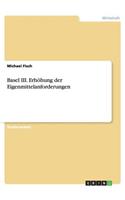 Basel III. Erhöhung der Eigenmittelanforderungen