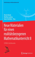 Neue Materialien Für Einen Realitätsbezogenen Mathematikunterricht 8: Istron-Schriftenreihe