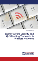 Energy-Aware Security and QoS Routing Trade-offs in Wireless Networks