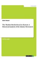 The Muslim Brotherhood in Kuwait. A Historical Analysis of the Islamic Movement: (English)