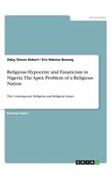 Religious Hypocrisy and Fanaticism in Nigeria. The Apex Problem of a Religious Nation