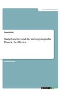 David Graeber und die anthropologische Theorie des Wertes