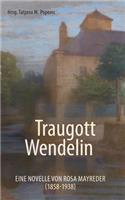 Traugott Wendelin: Eine Novelle von Rosa Mayreder (1858-1938)(German)