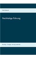 Nachhaltige Führung: Branding - Changing - Serving Leadership(German)