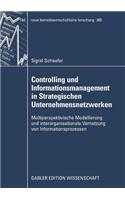 Controlling und Informationsmanagement in Strategischen Unternehmensnetzwerken: Multiperspektivische Modellierung und interorganisationale Vernetzung von Informationsprozessen(365 neue betriebswirtschaftliche forschung (nbf))