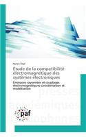 Étude de la Compatibilité Électromagnétique Des Systèmes Électroniques: (Omn.Pres.Franc.)