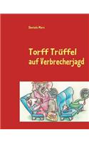 Torff Trüffel auf Verbrecherjagd