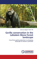 Gorilla conservation in the Lebialem Mone Forest landscape