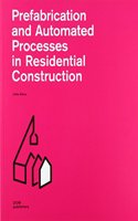 Construction and Design Manual: Prefabrication and Automated Processes in Residential