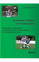 Corporate Finance im Profifussball. Erfolgsfaktoren, Strategien und Instrumente für die Finanzierung von Fussballunternehmen