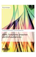 ADHS. Symptome, Ursachen und Einflussfaktoren