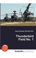 Thunderbird Field No. 1