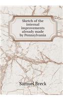 Sketch of the internal improvements already made by Pennsylvania: (English)